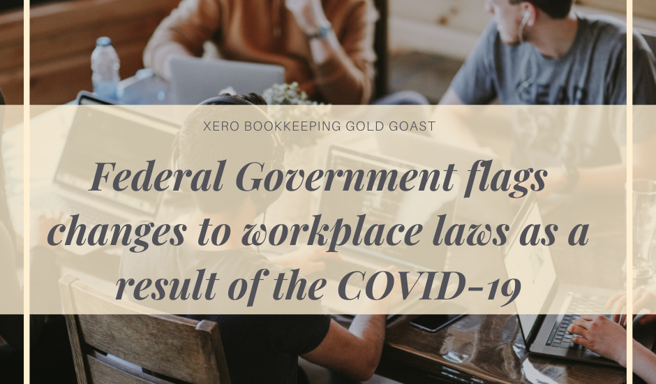 Federal Government flags changes to workplace laws as a result of the COVID-19 crisis